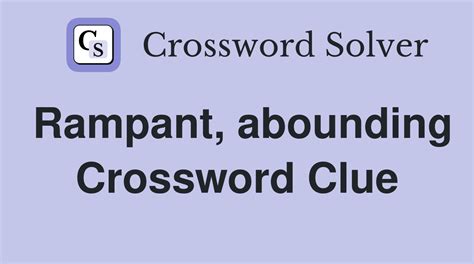 rampant crossword clue|l RAMPANT .